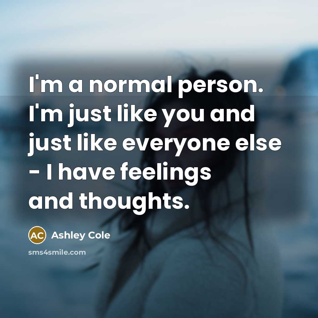 “I'm a normal person. I'm just like you and just…” quote by Ashley Cole