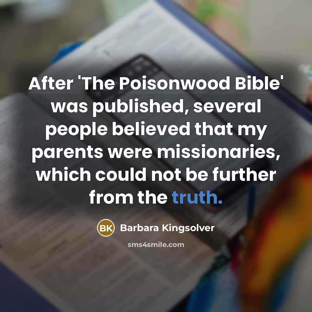 “After 'The Poisonwood Bible' was published, several people believed that…” quote by Barbara Kingsolver