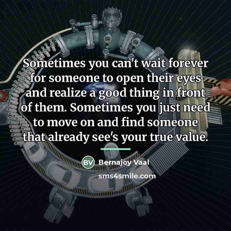 “Sometimes you can't wait forever for someone to open their…” quote by Bernajoy Vaal