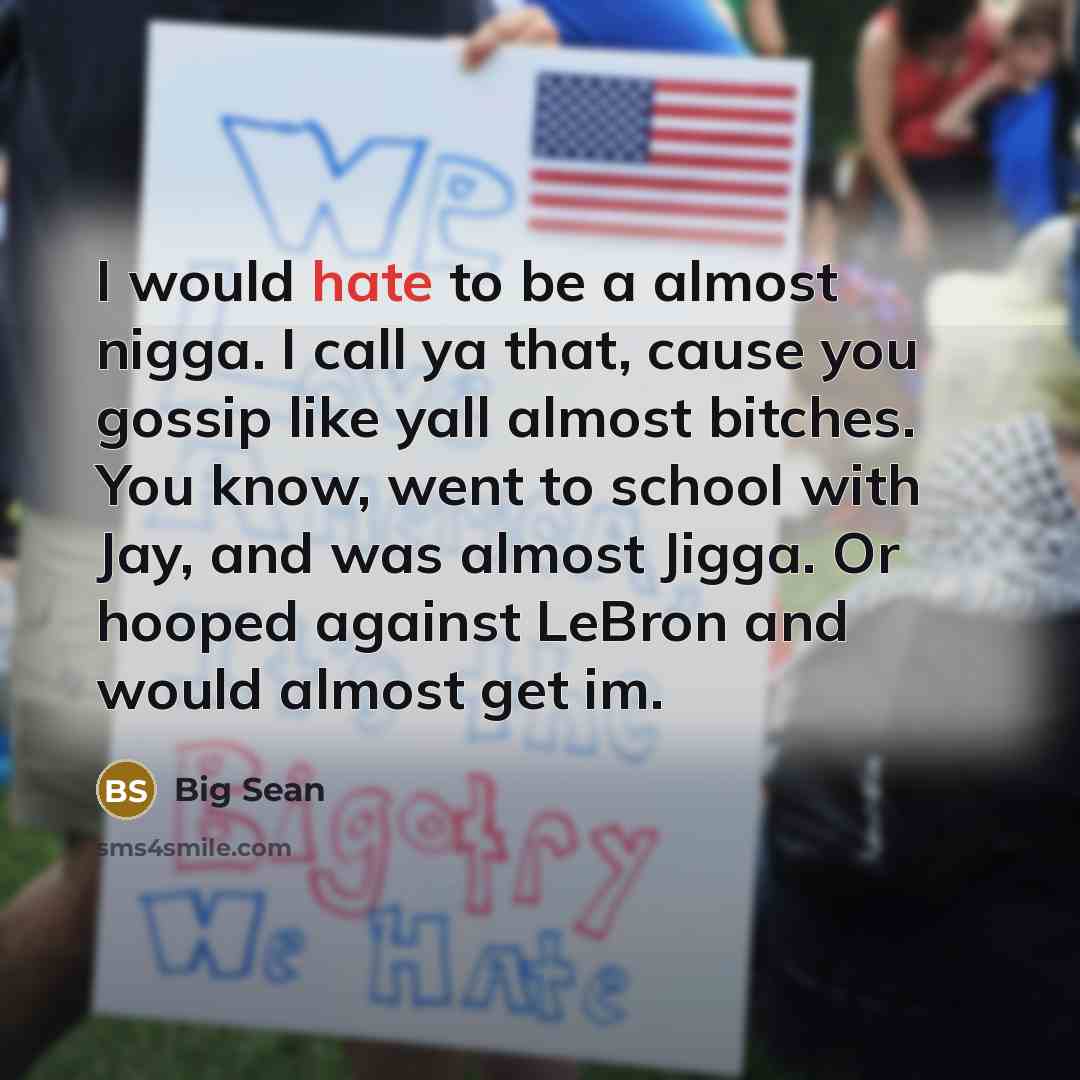 “I would hate to be a almost nigga. I call…” quote by Big Sean