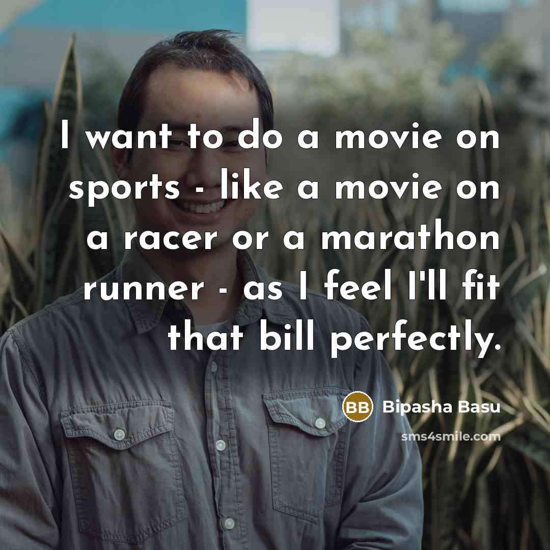 “I want to do a movie on sports - like…” quote by Bipasha Basu