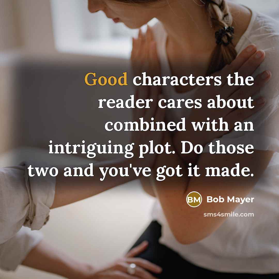 “Good characters the reader cares about combined with an intriguing…” quote by Bob Mayer