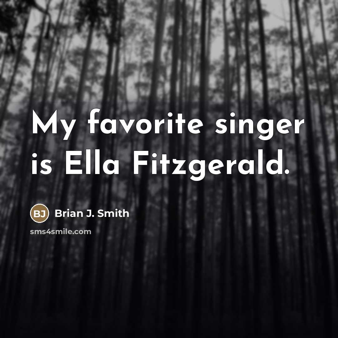 “My favorite singer is Ella Fitzgerald.…” quote by Brian J. Smith