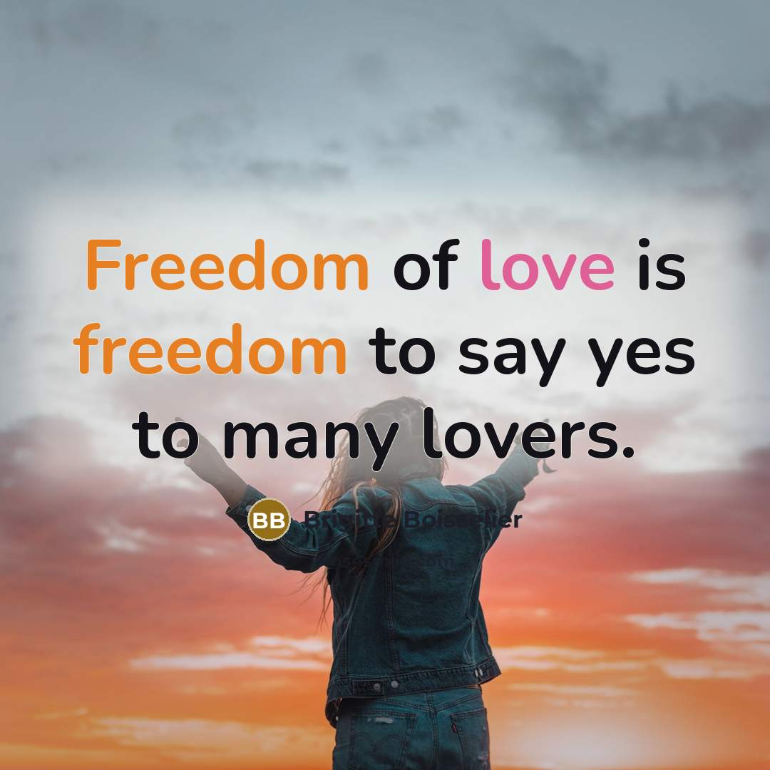“Freedom of love is freedom to say yes to many…” quote by Brigitte Boisselier