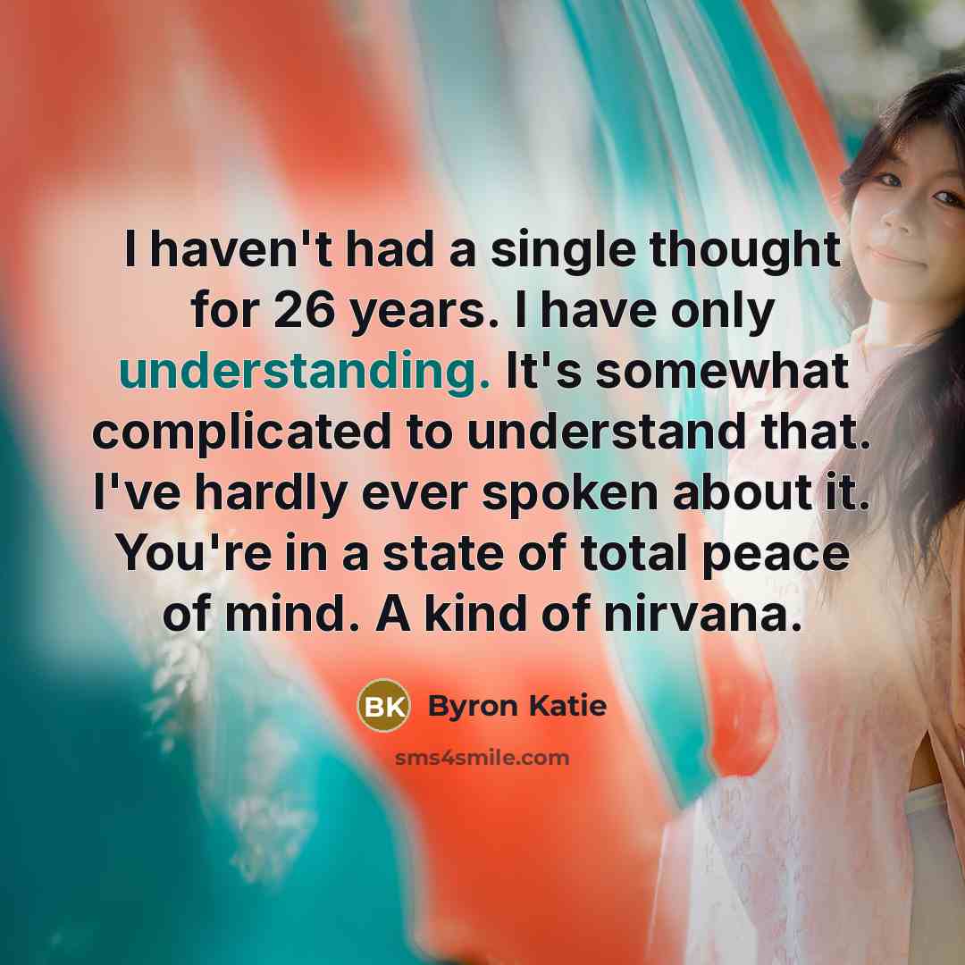 “I haven't had a single thought for 26 years. I…” quote by Byron Katie