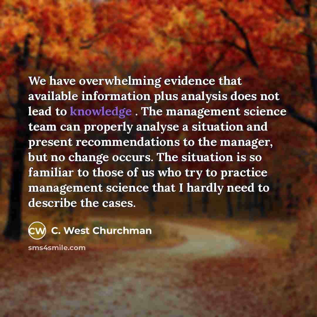“We have overwhelming evidence that available information plus analysis does…” quote by C. West Churchman