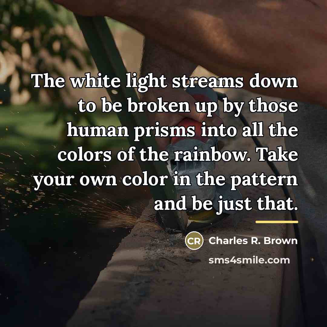 “The white light streams down to be broken up by…” quote by Anonymous
