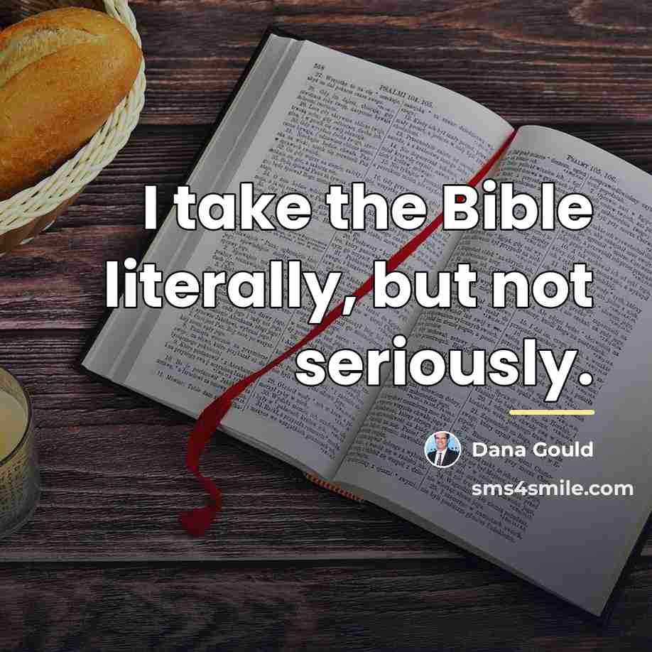 “I take the Bible literally, but not seriously.…” quote by Dana Gould