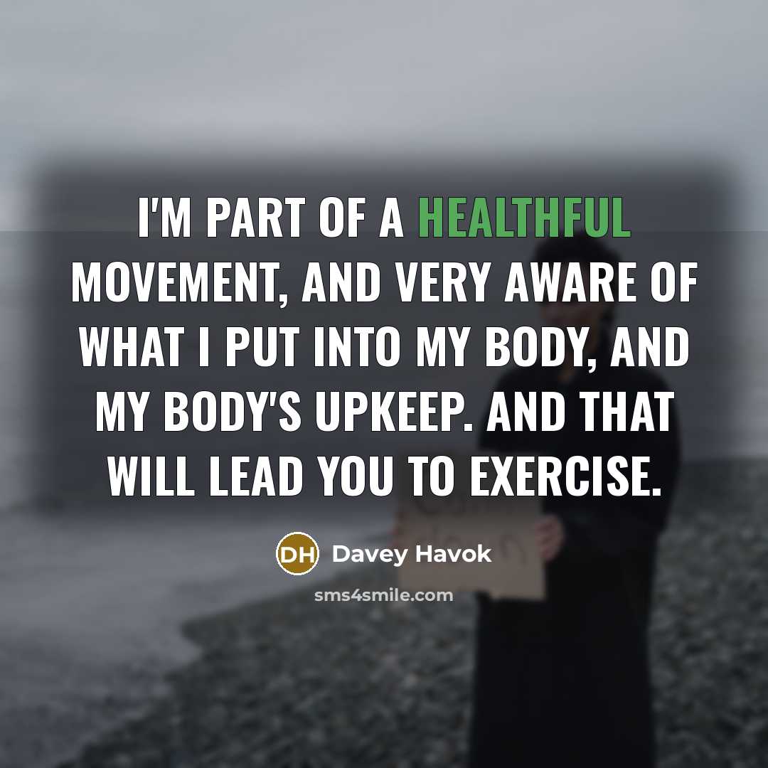 “I'm part of a healthful movement, and very aware of…” quote by Davey Havok