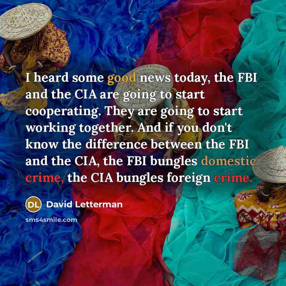 “I heard some good news today, the FBI and the…” quote by David Letterman