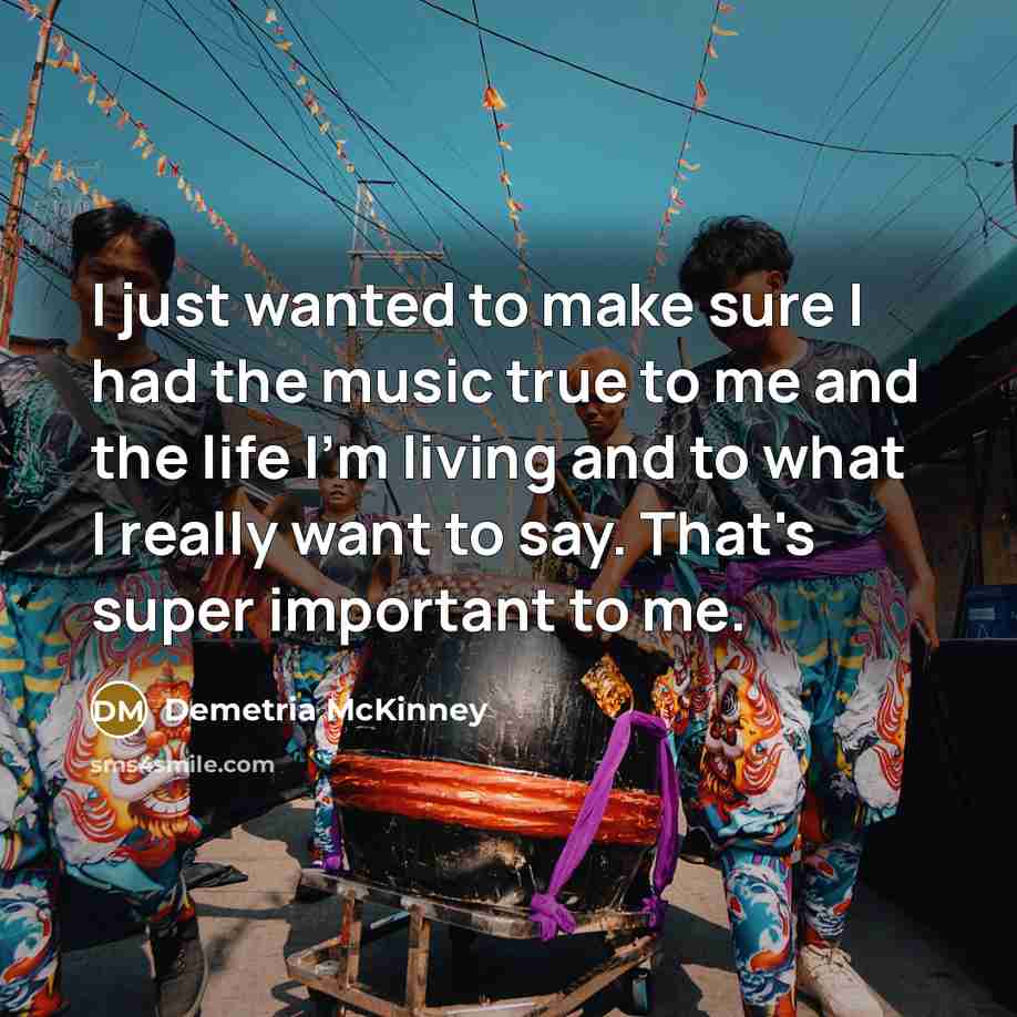 “I just wanted to make sure I had the music…” quote by Demetria McKinney