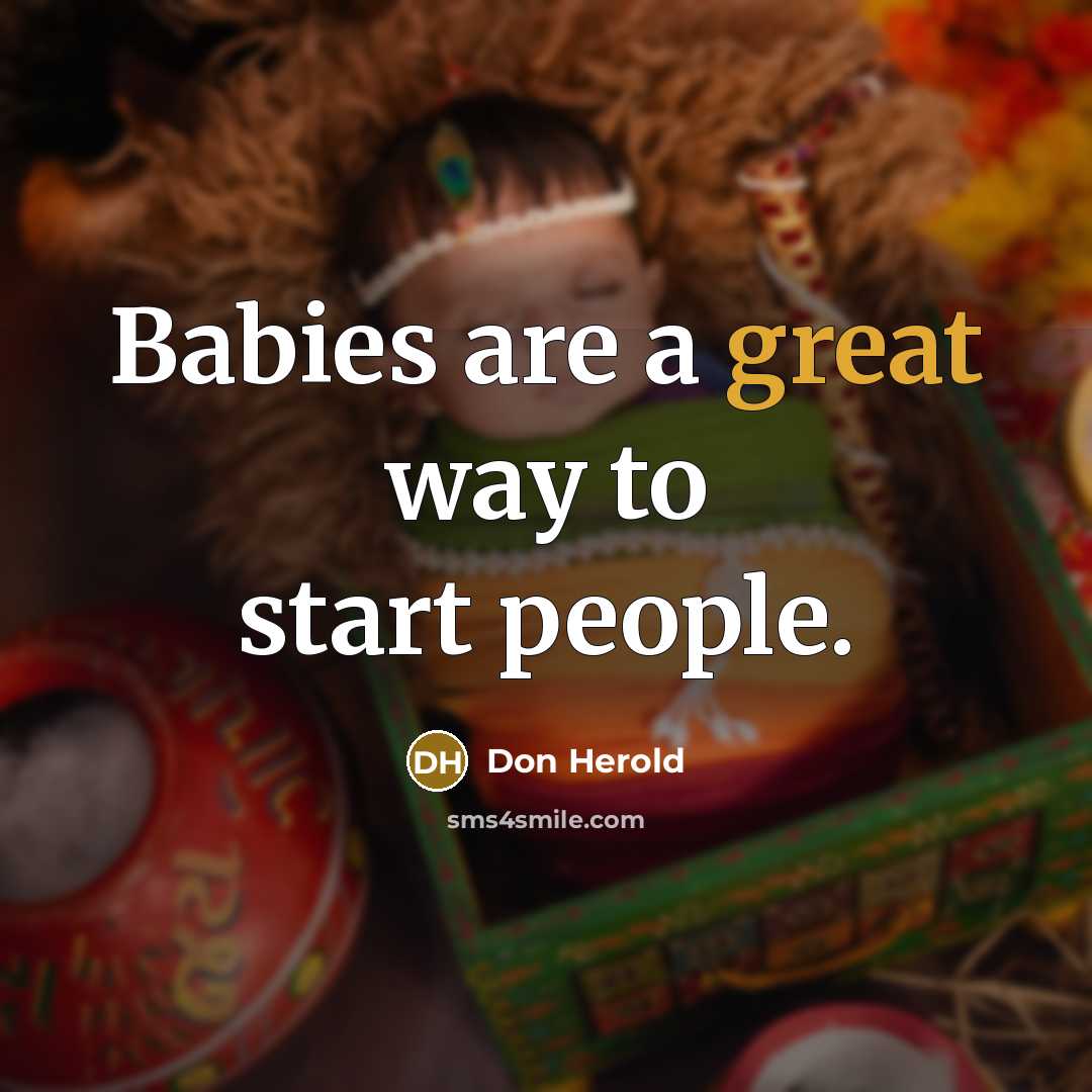 “Babies are a great way to start people.…” quote by Don Herold