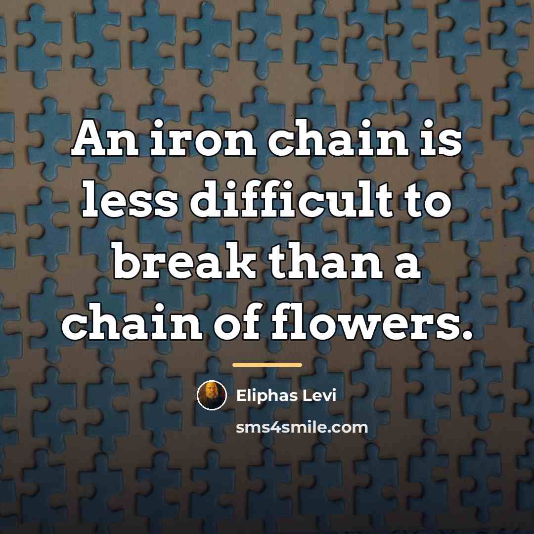 “An iron chain is less difficult to break than a…” quote by Eliphas Levi