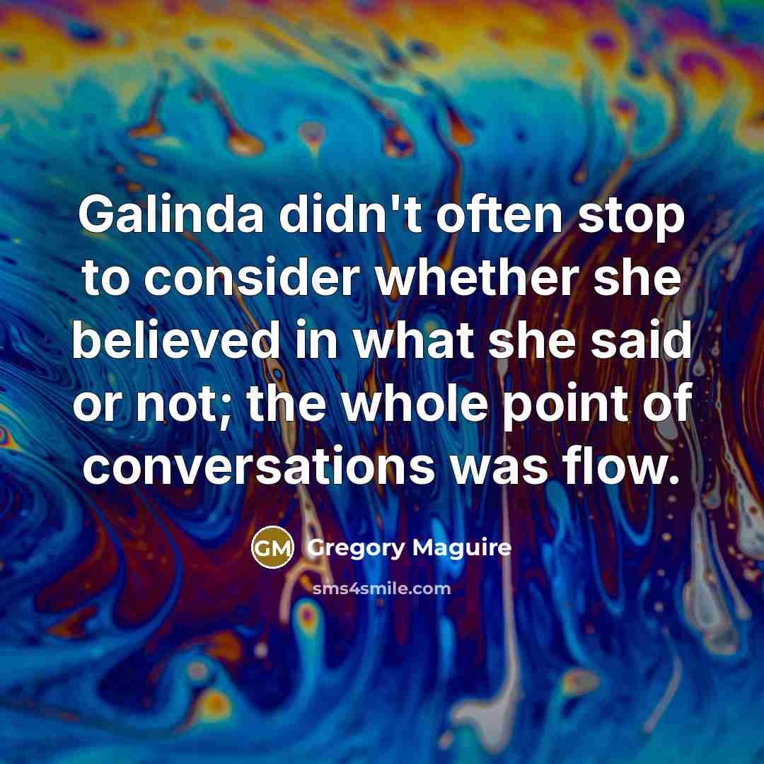 “Galinda didn't often stop to consider whether she believed in…” quote by Gregory Maguire