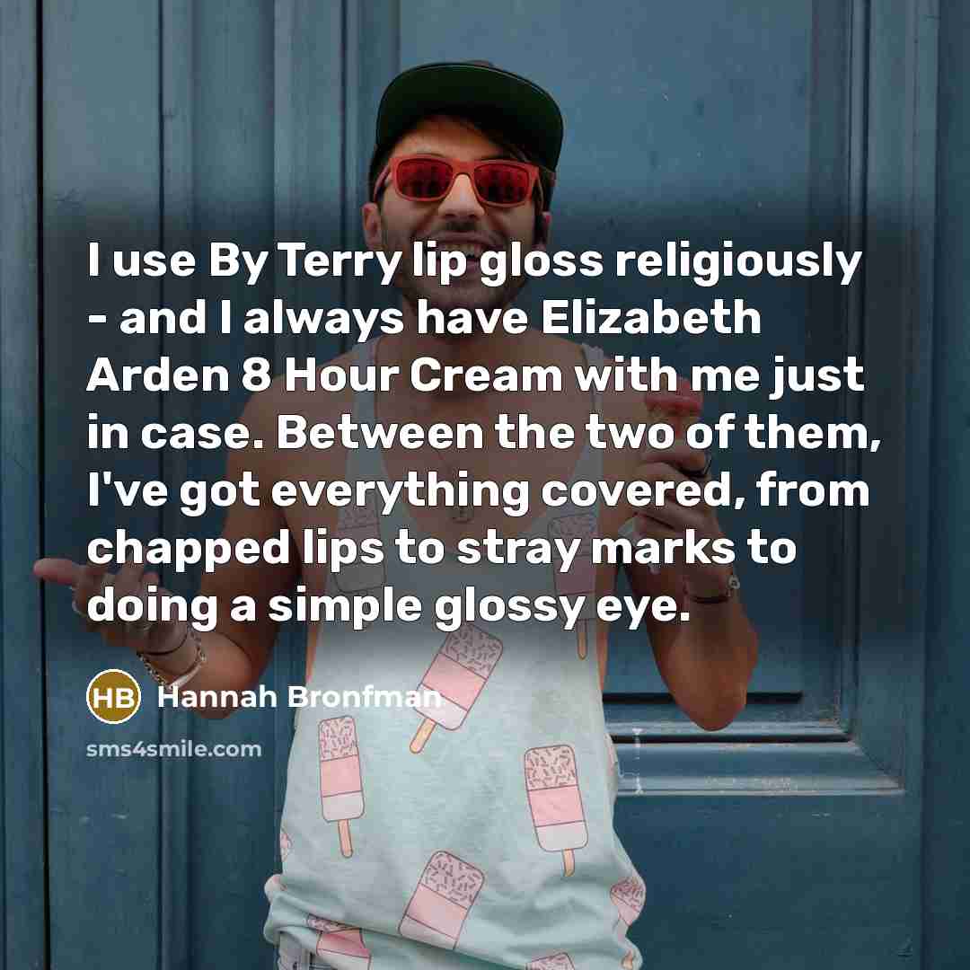 “I use By Terry lip gloss religiously - and I…” quote by Hannah Bronfman