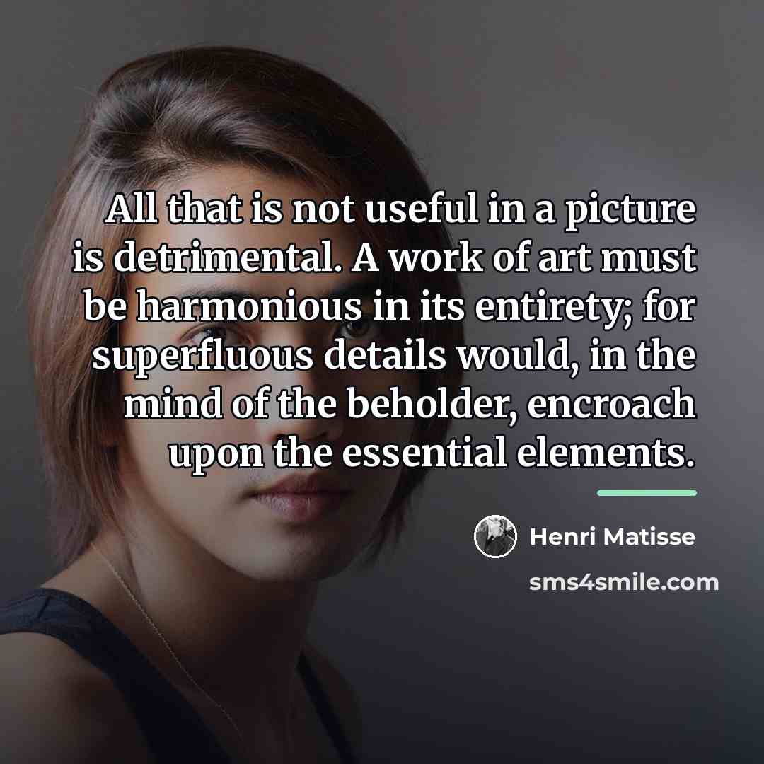 “All that is not useful in a picture is detrimental.…” quote by Henri Matisse