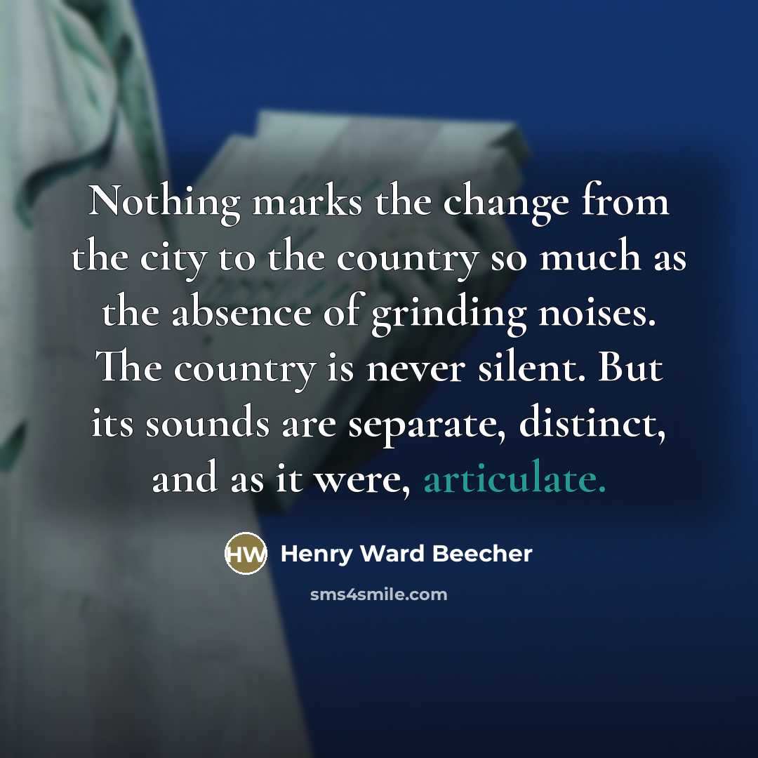 “Nothing marks the change from the city to the country…” quote by Henry Ward Beecher