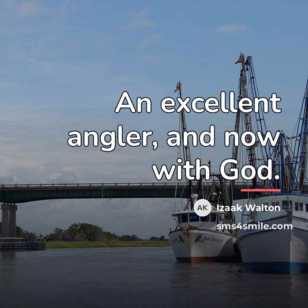 “An excellent angler, and now with God.…” quote by Izaak Walton