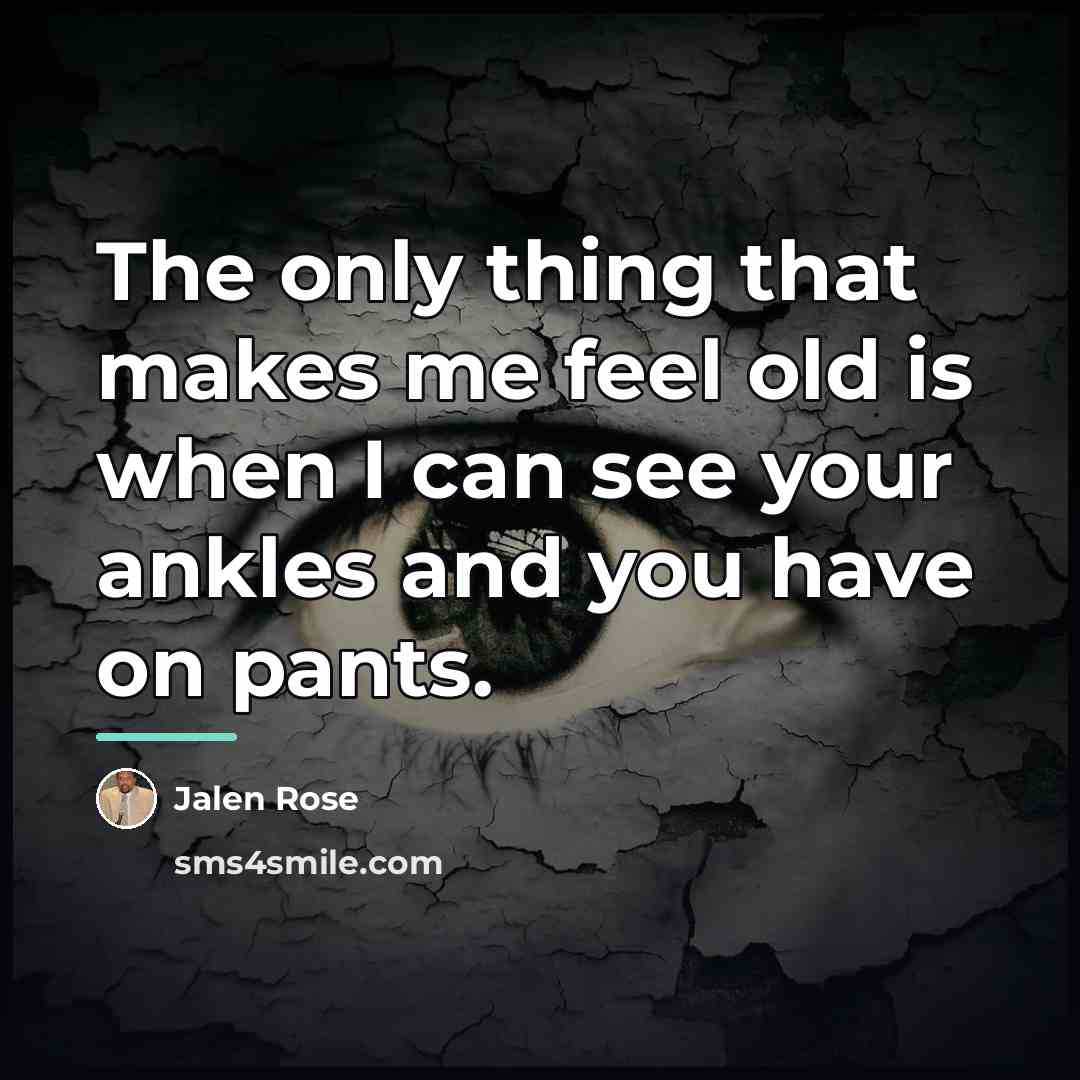 “The only thing that makes me feel old is when…” quote by Jalen Rose