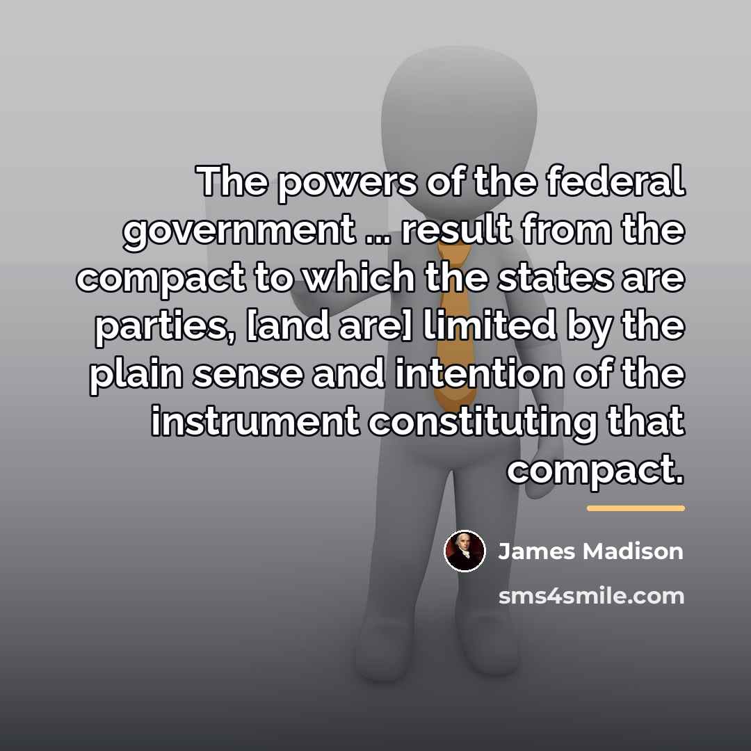 “The powers of the federal government ... result from the…” quote by James Madison