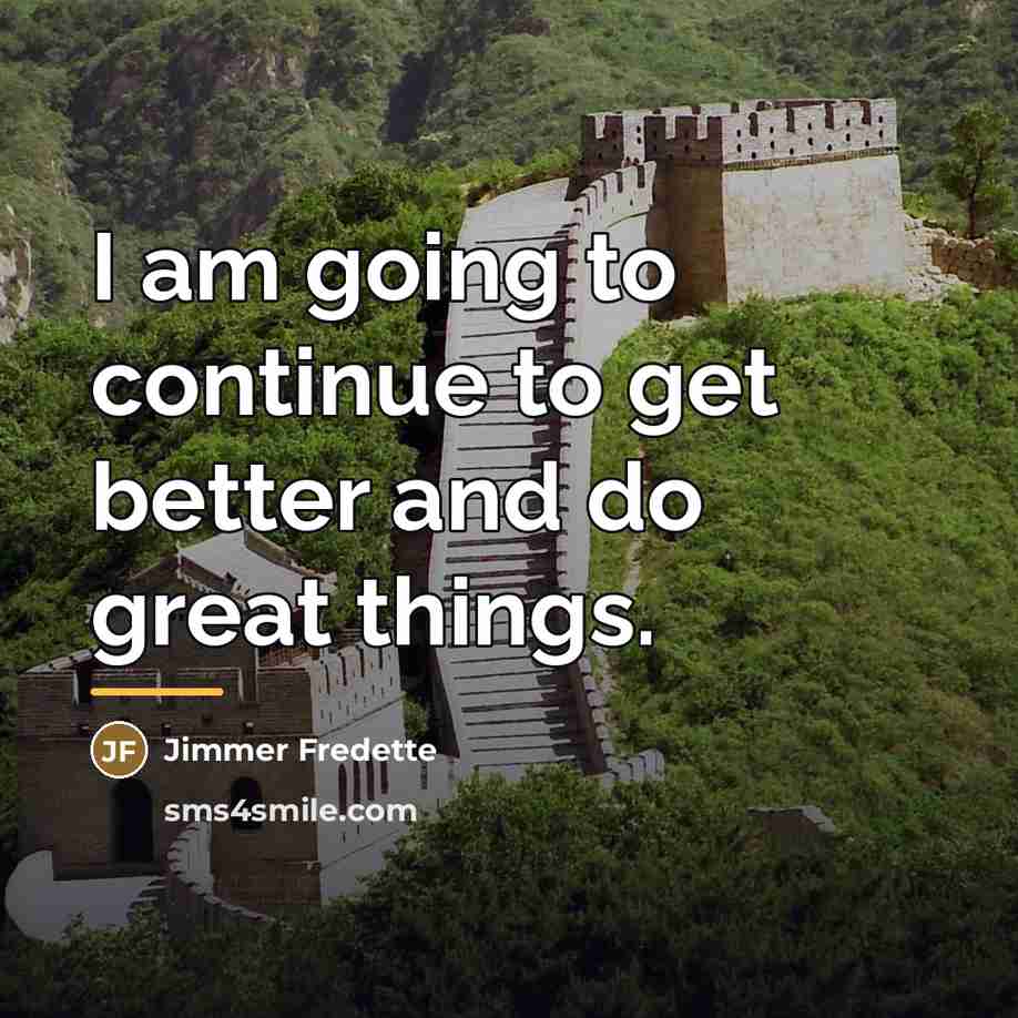 “I am going to continue to get better and do…” quote by Jimmer Fredette