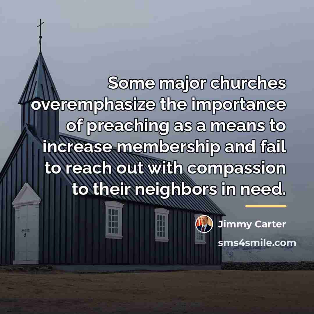 “Some major churches overemphasize the importance of preaching as a…” quote by Jimmy Carter