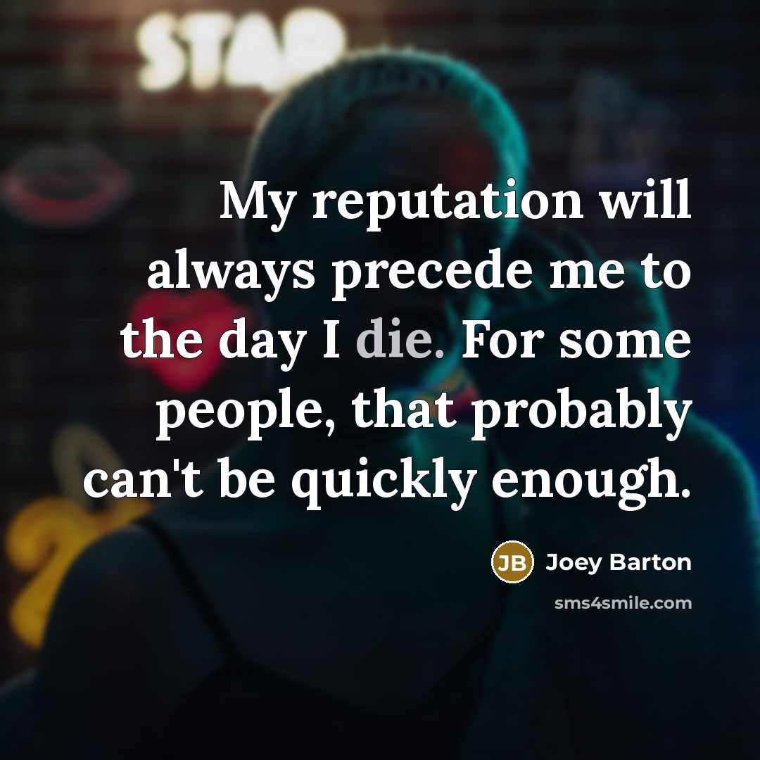 “My reputation will always precede me to the day I…” quote by Joey Barton