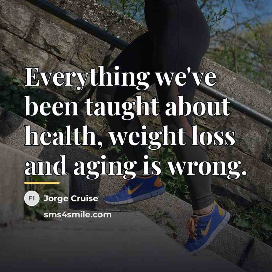 “Everything we've been taught about health, weight loss and aging…” quote by Jorge Cruise