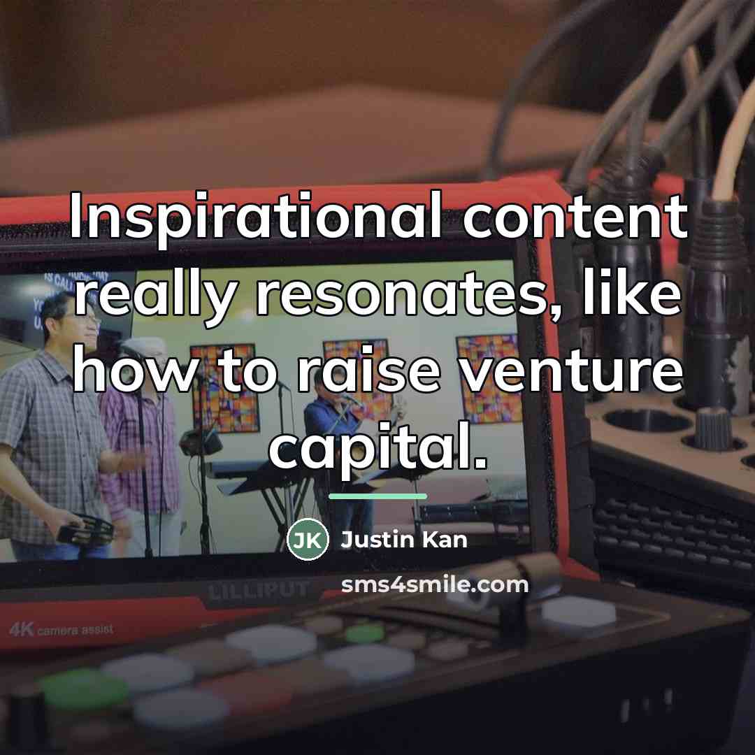 “Inspirational content really resonates, like how to raise venture capital.…” quote by Justin Kan