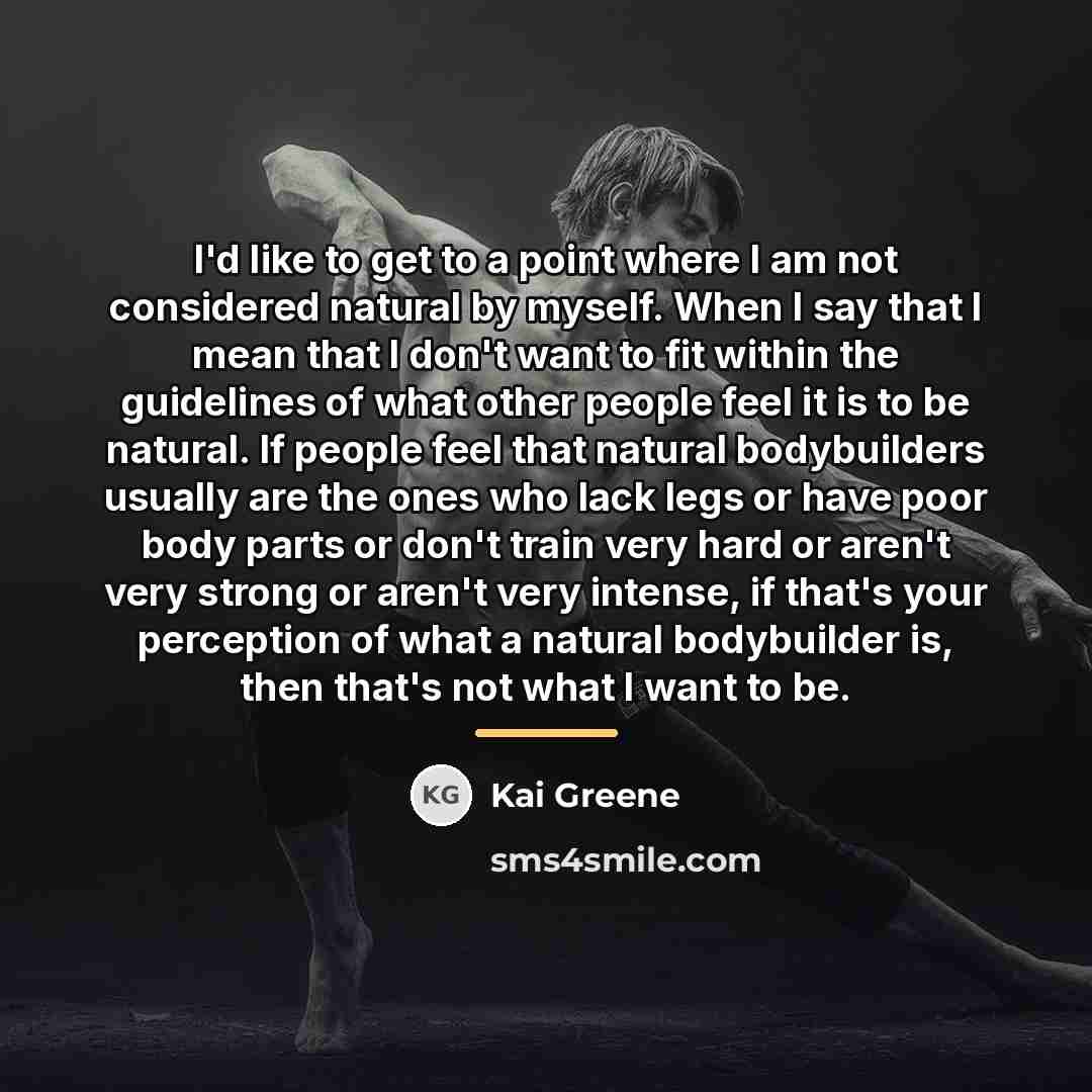 “I'd like to get to a point where I am…” quote by Kai Greene