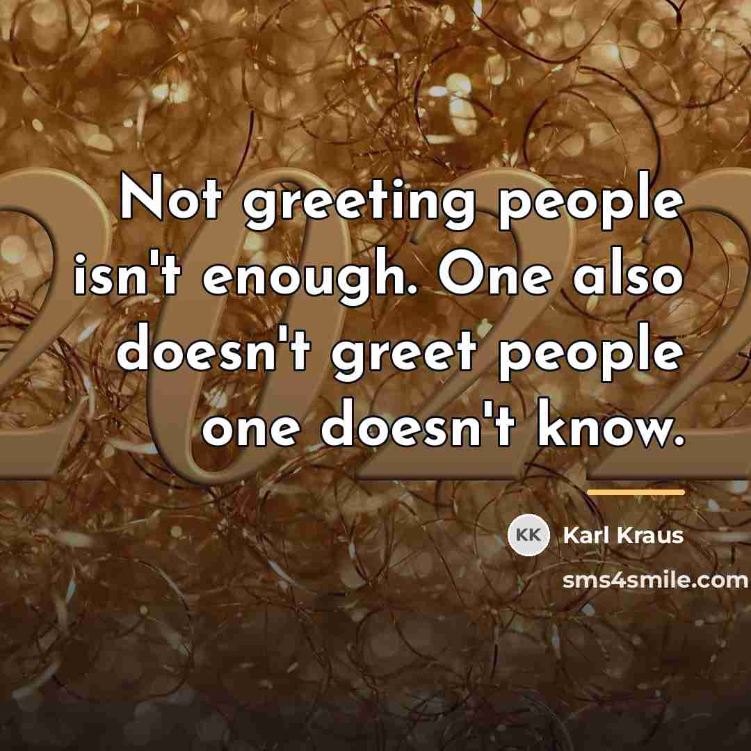 “Not greeting people isn't enough. One also doesn't greet people…” quote by Karl Kraus