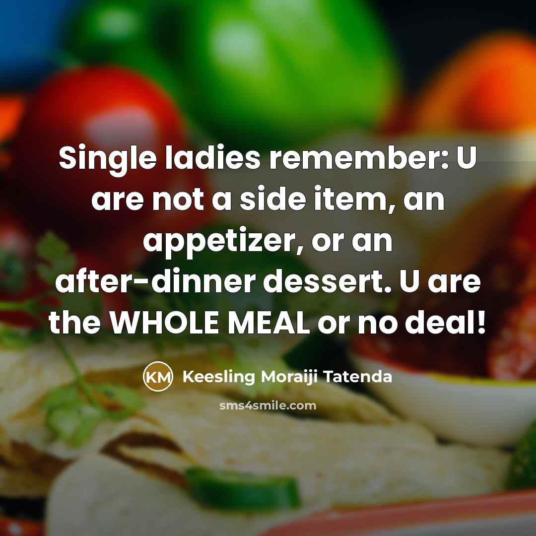 “Single ladies remember: U are not a side item, an…” quote by Keesling Moraiji Tatenda