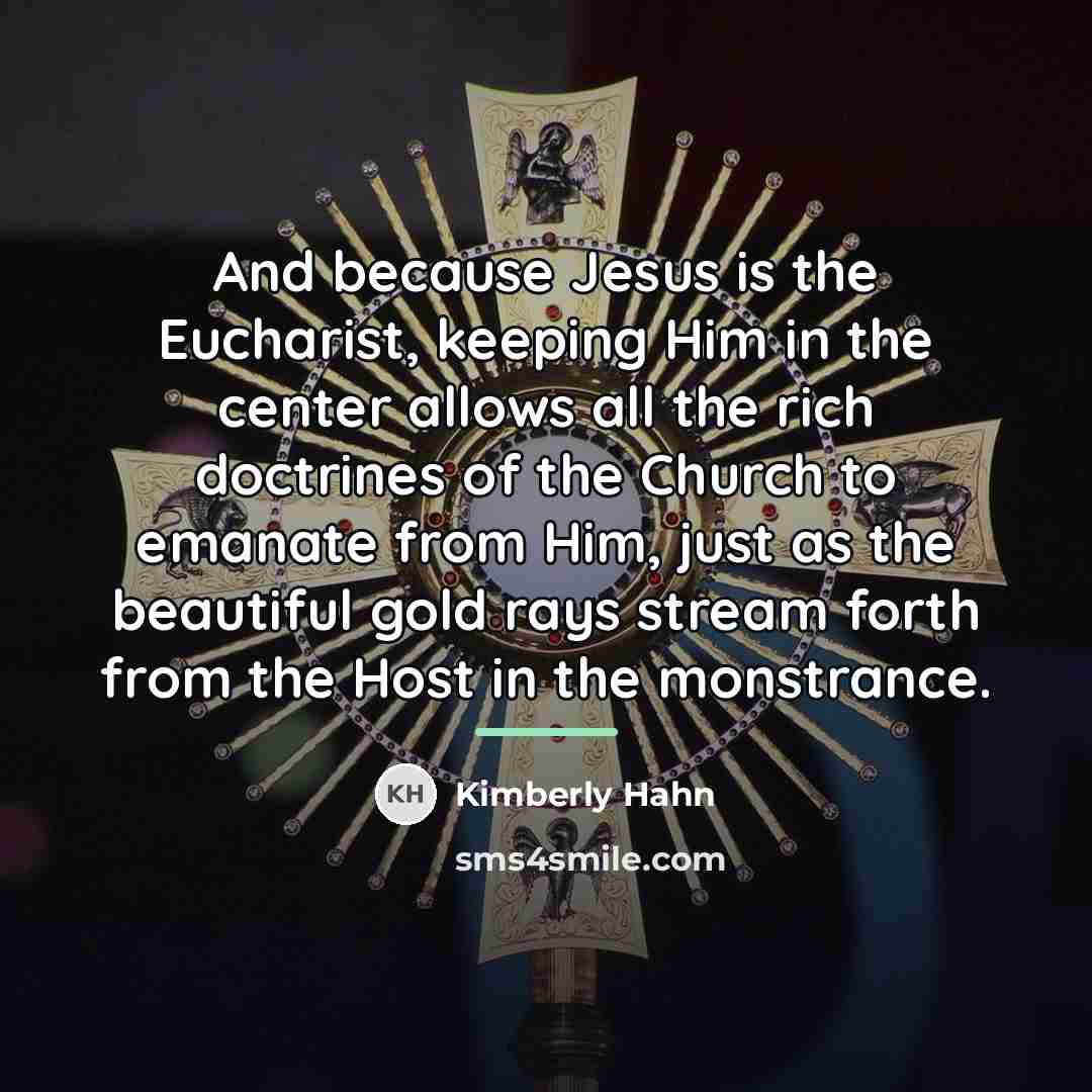 “And because Jesus is the Eucharist, keeping Him in the…” quote by Kimberly Hahn