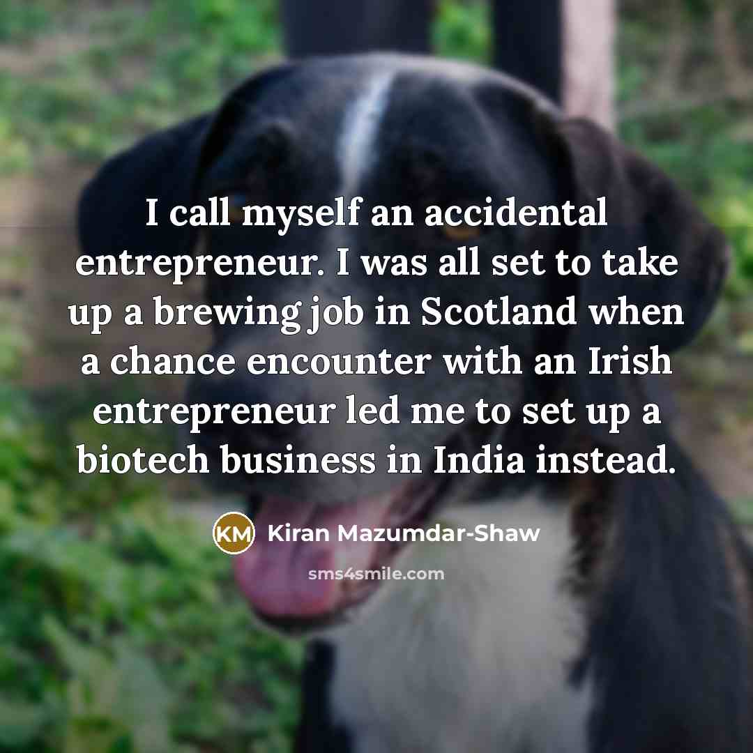 “I call myself an accidental entrepreneur. I was all set…” quote by Kiran Mazumdar-Shaw