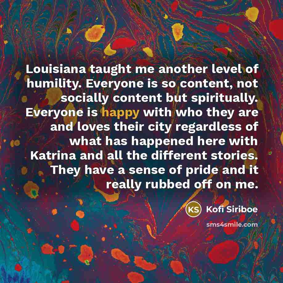 “Louisiana taught me another level of humility. Everyone is so…” quote by Kofi Siriboe