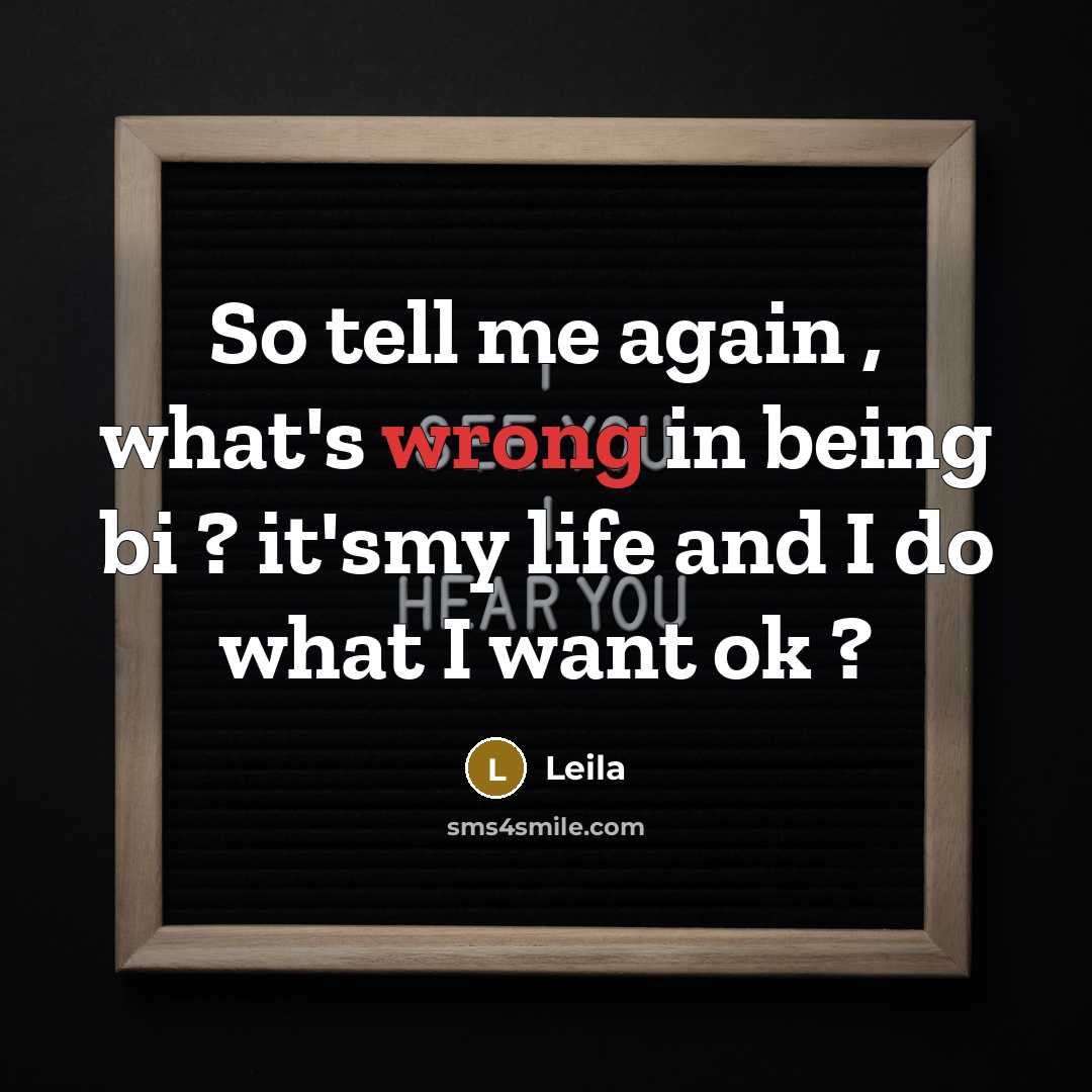“So tell me again , what's wrong in being bi…” quote by Leila