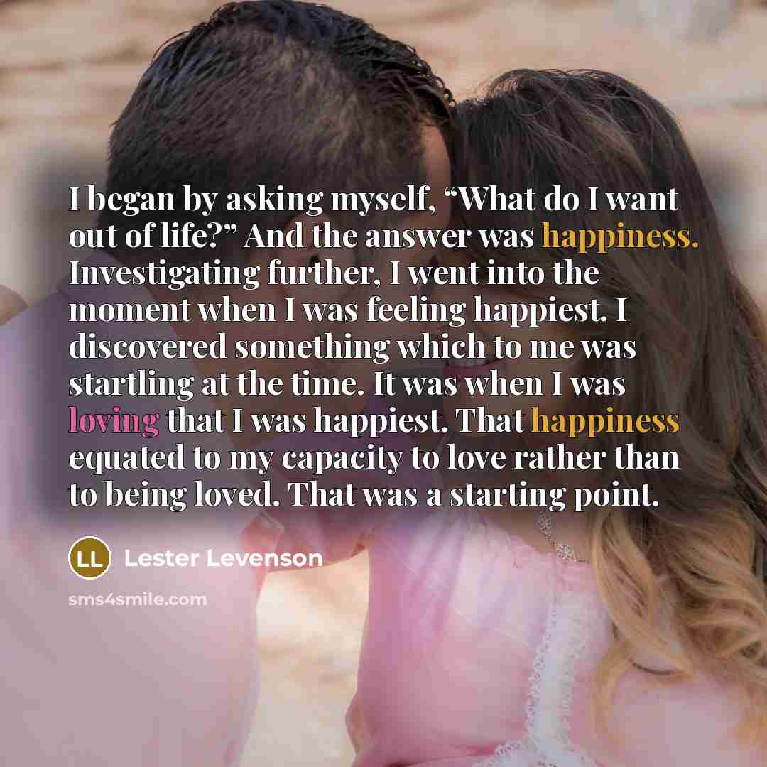 “I began by asking myself, “What do I want out…” quote by Lester Levenson