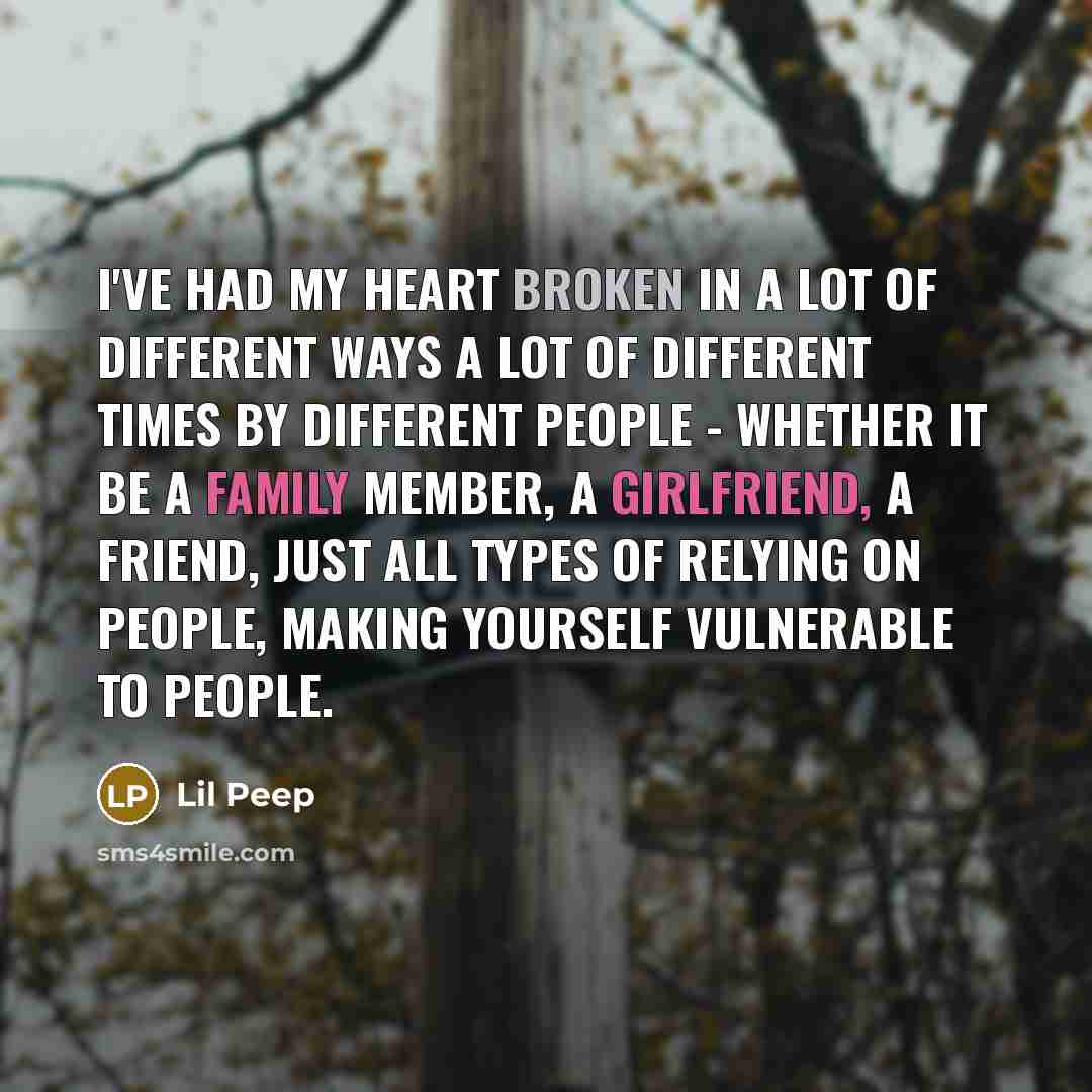 “I've had my heart broken in a lot of different…” quote by Lil Peep