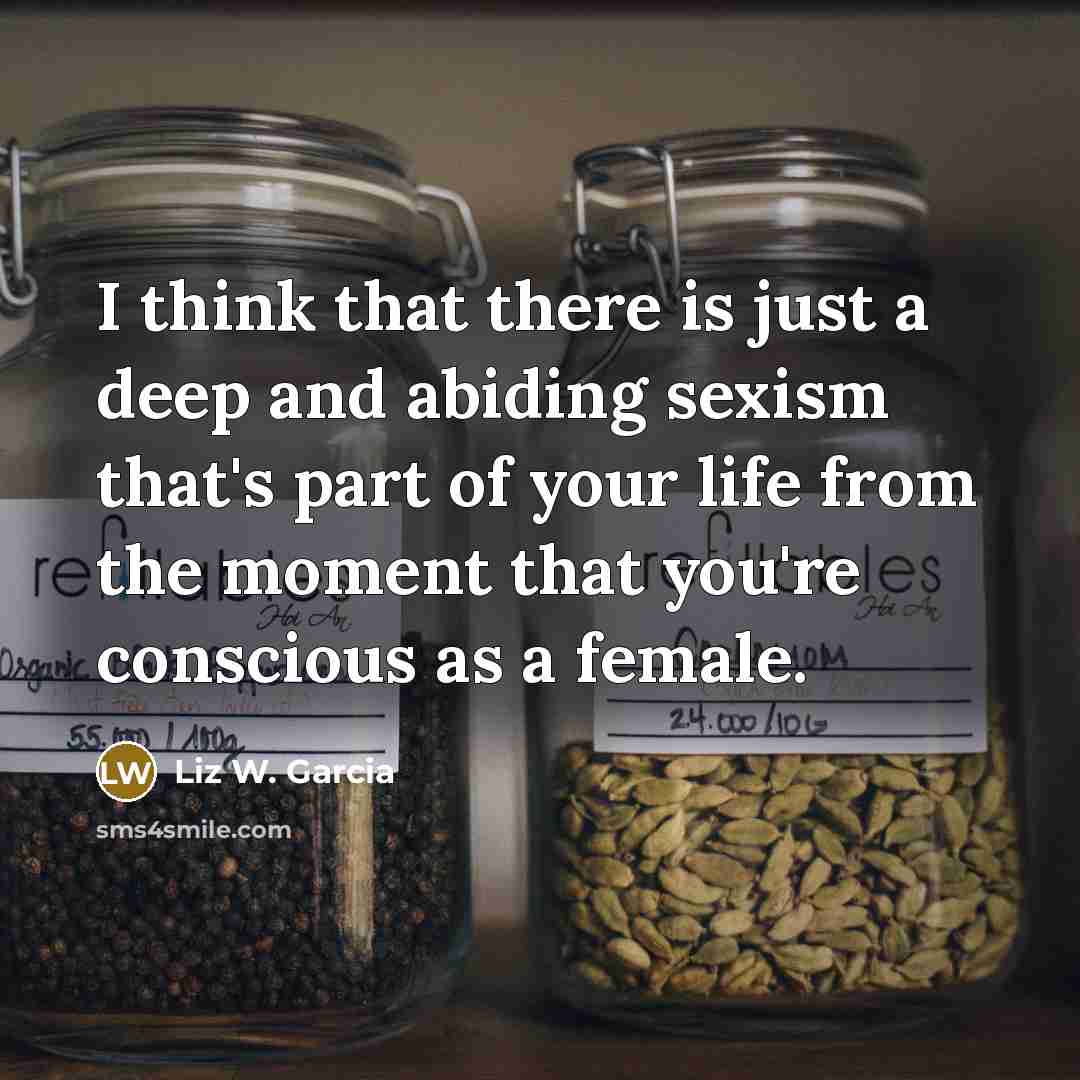 “I think that there is just a deep and abiding…” quote by Liz W. Garcia