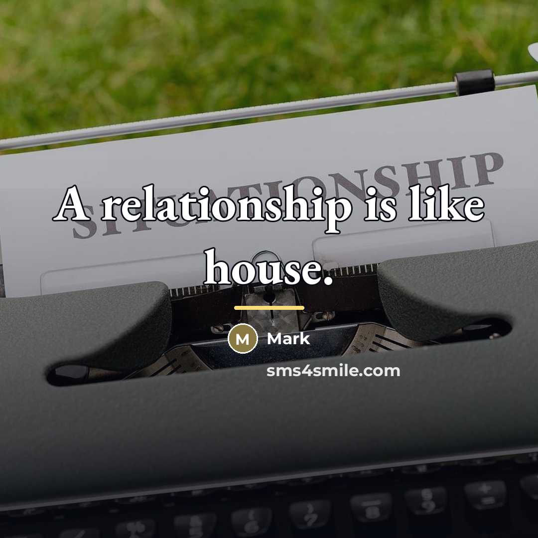 “A relationship is like house.…” quote by Mark