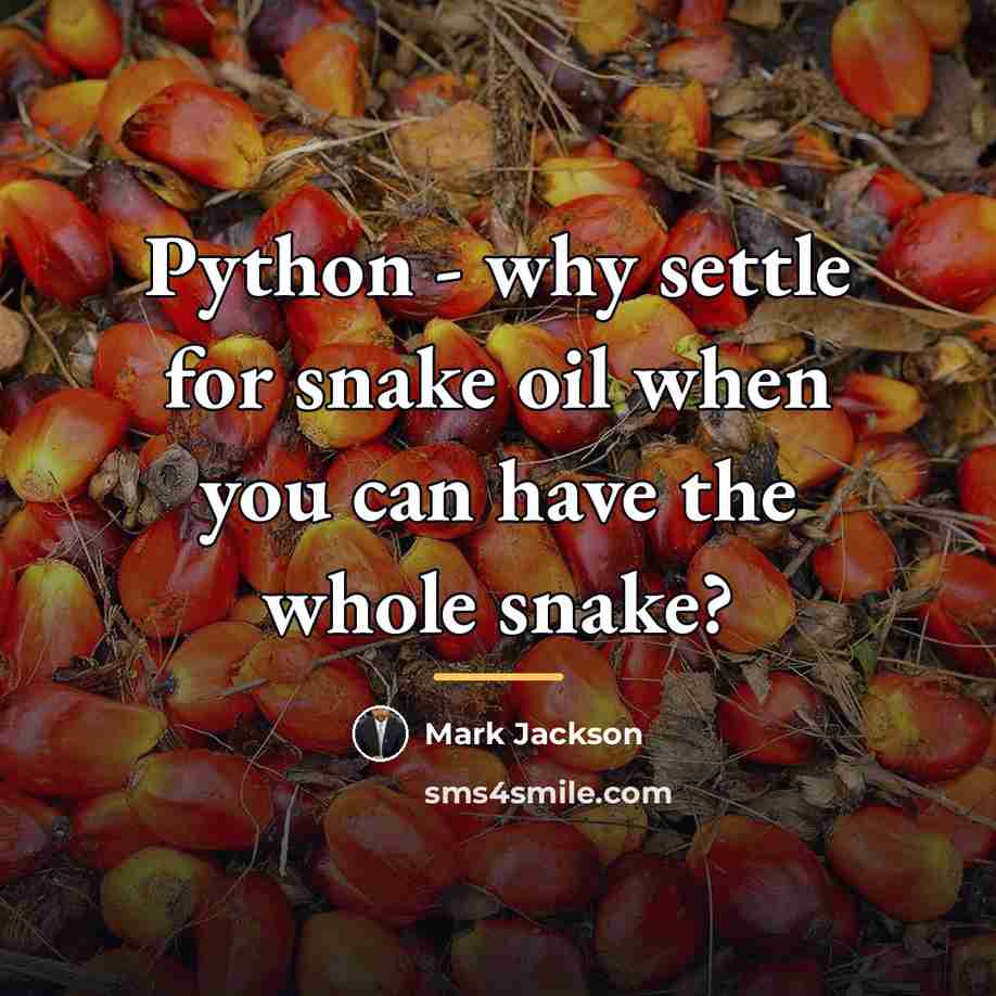 “Python - why settle for snake oil when you can…” quote by Mark Jackson