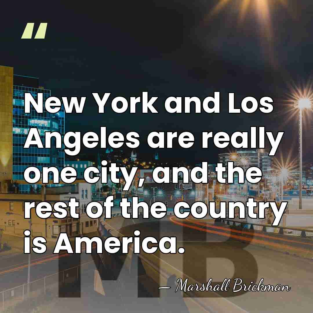 New York and Los Angeles are really one city, and the rest&hellip; - Marshall Brickman