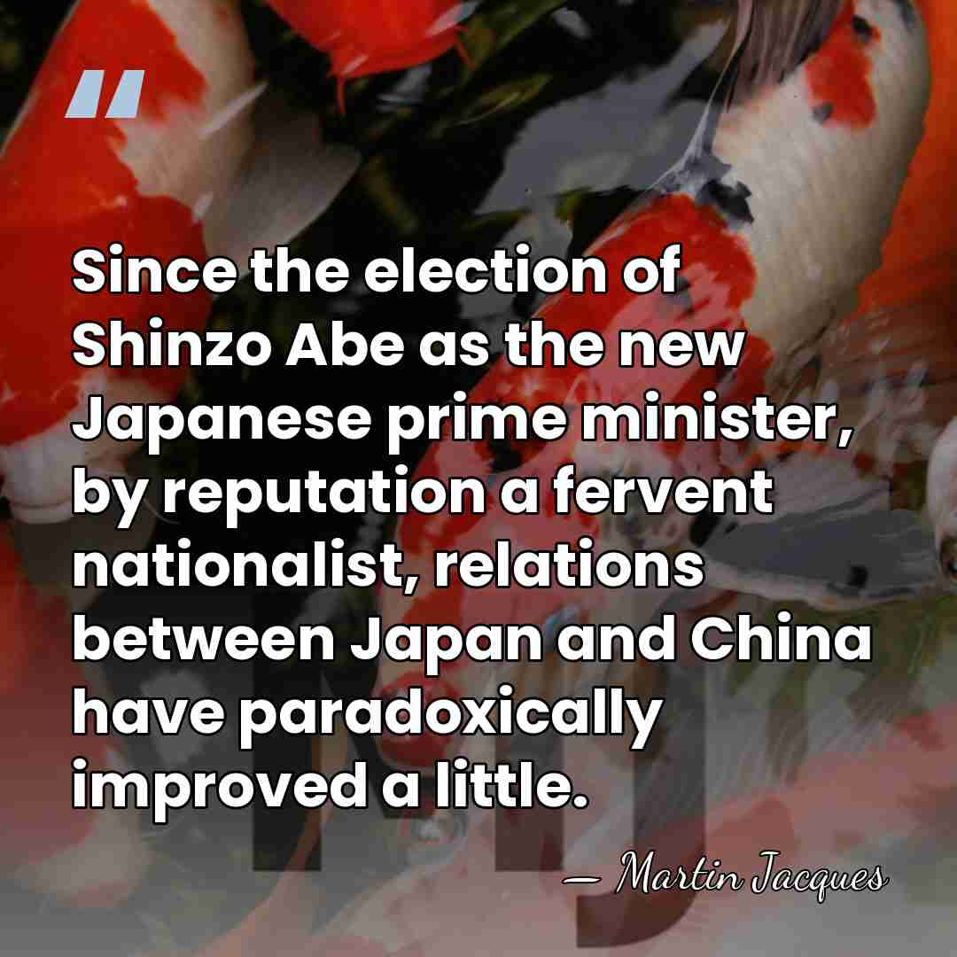 Since the election of Shinzo Abe as the new Japanese prime minister,&hellip; - Martin Jacques