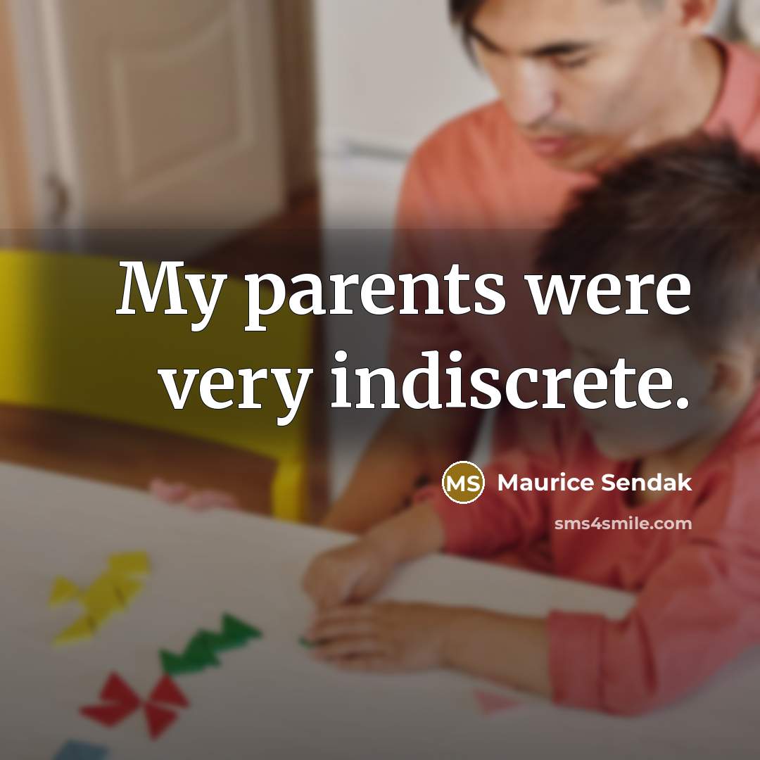 “My parents were very indiscrete.…” quote by Maurice Sendak