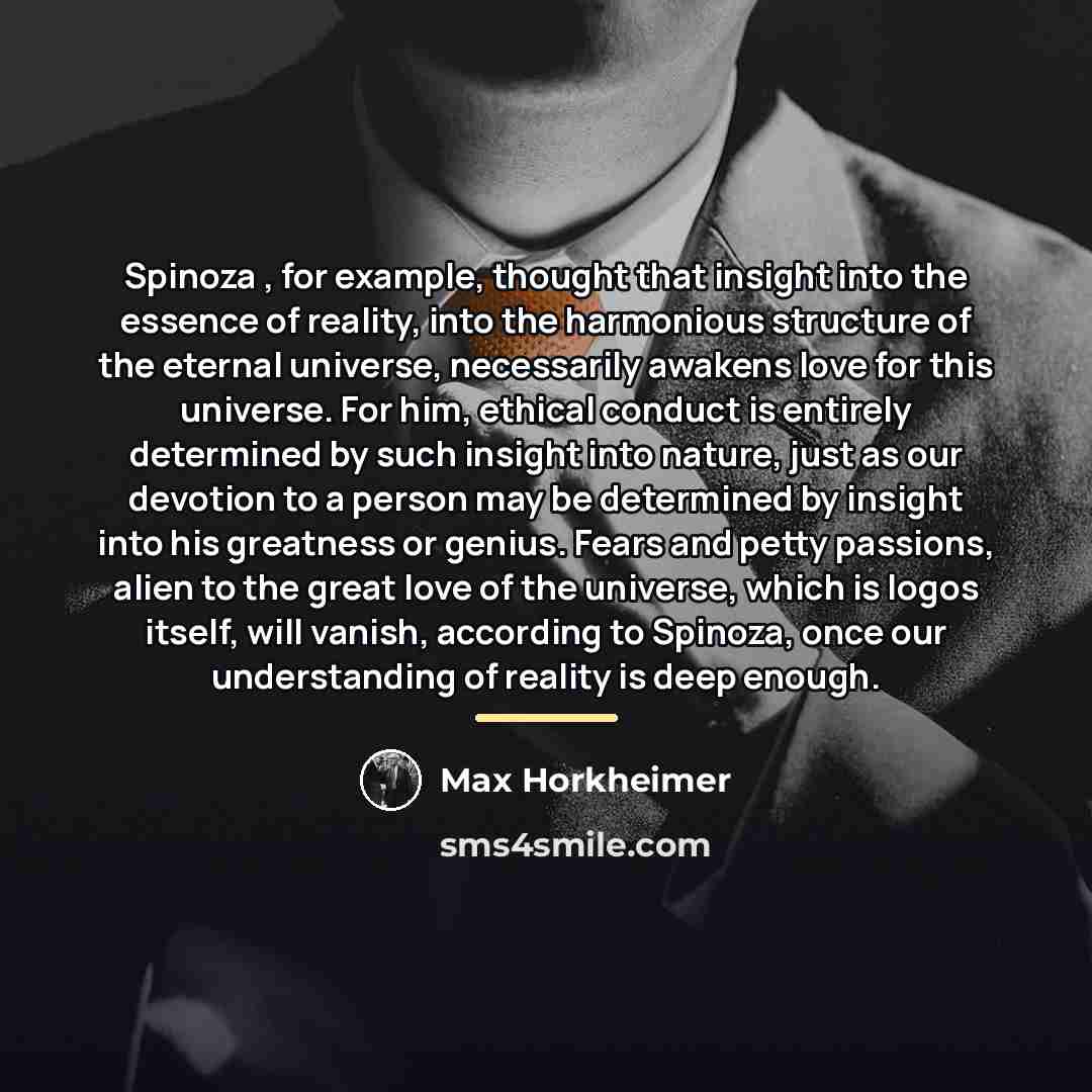 “Spinoza , for example, thought that insight into the essence…” quote by Max Horkheimer