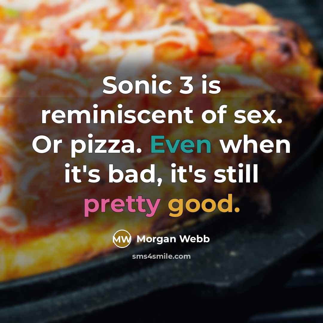 “Sonic 3 is reminiscent of sex. Or pizza. Even when…” quote by Morgan Webb