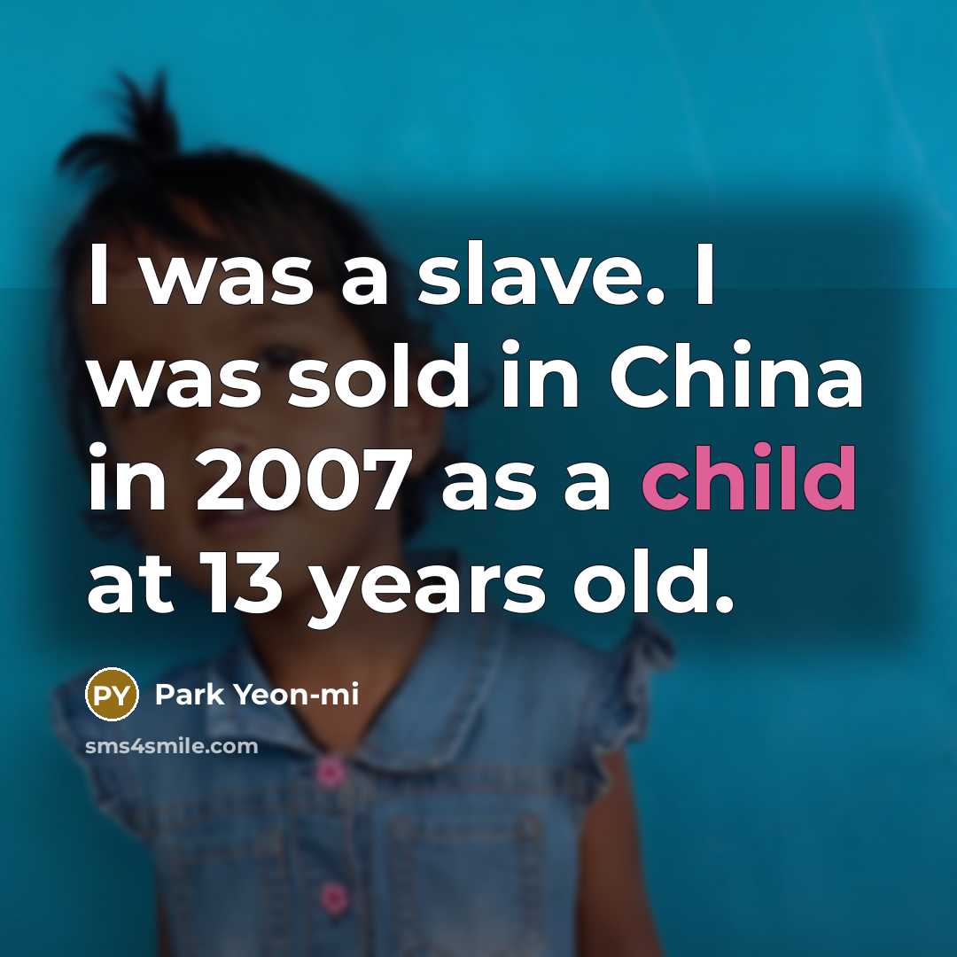 “I was a slave. I was sold in China in…” quote by Park Yeon-mi