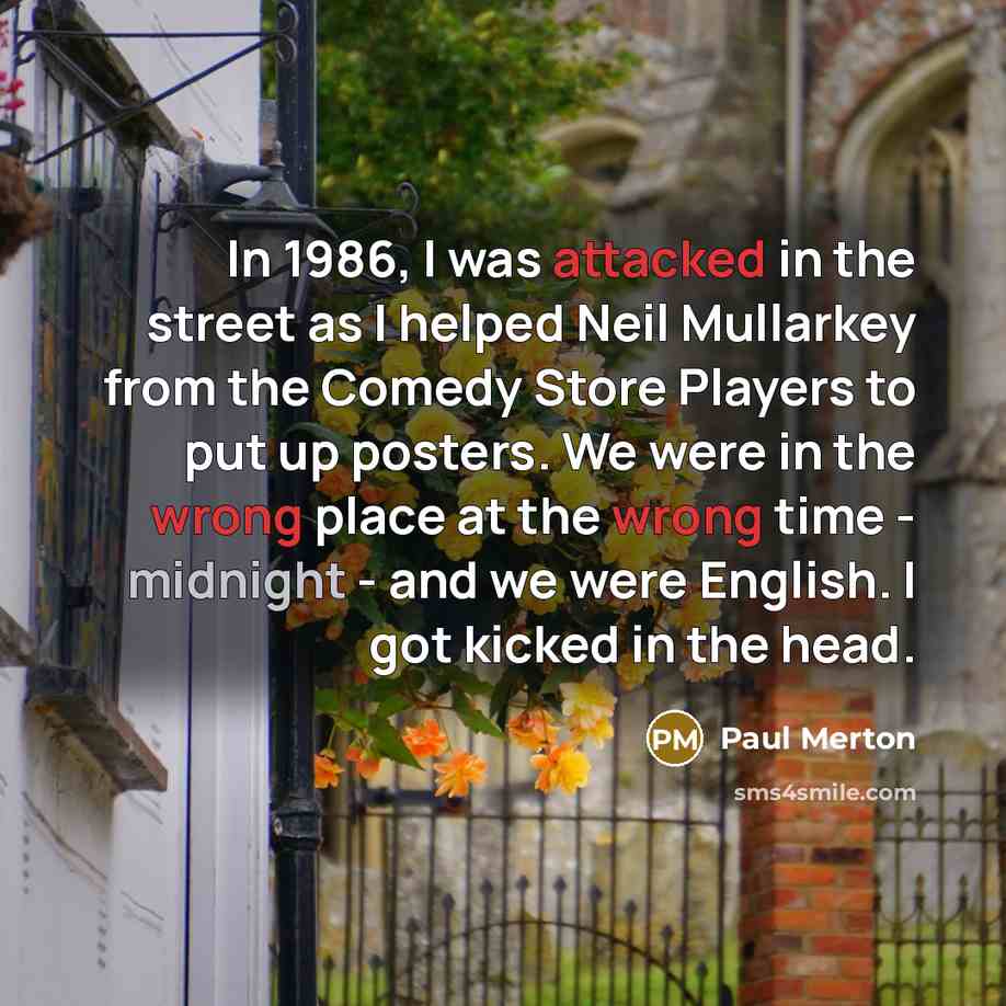 “In 1986, I was attacked in the street as I…” quote by Paul Merton