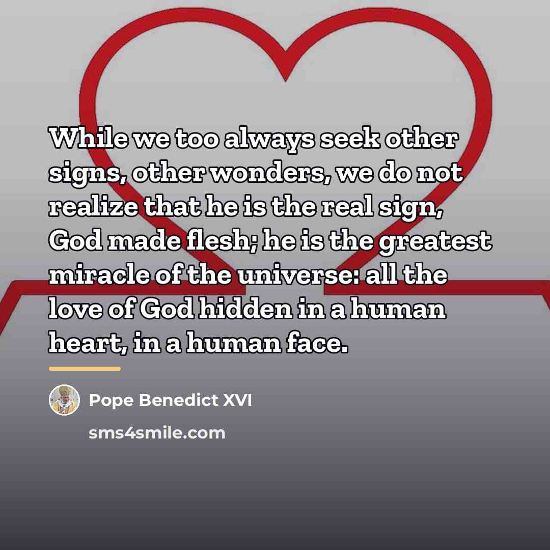 “While we too always seek other signs, other wonders, we…” quote by Pope Benedict XVI