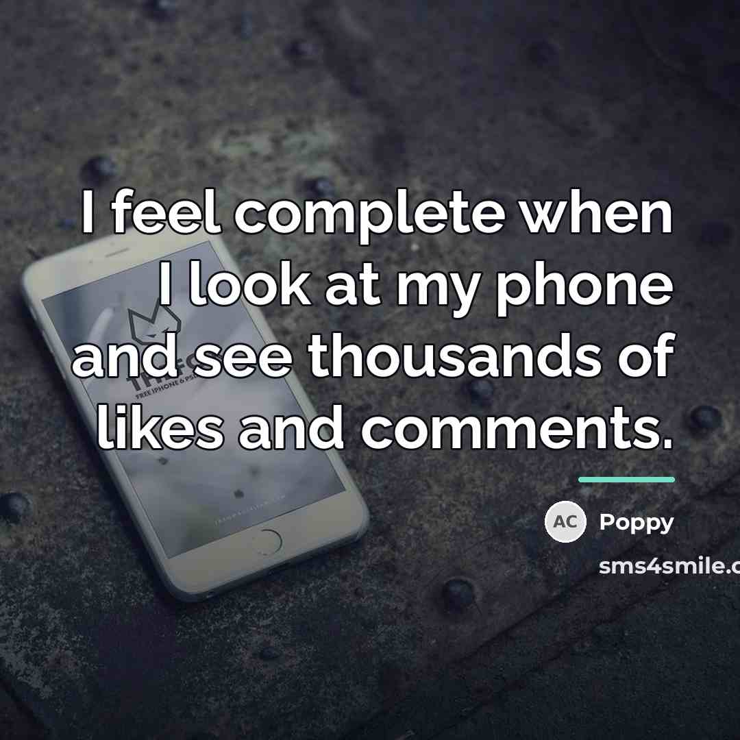 “I feel complete when I look at my phone and…” quote by Poppy